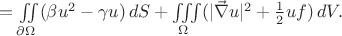 $=\iint\limits_{\partial\Omega}(\beta u^2-\gamma u)\,dS+\iiint\limits_{\Omega}(|\vec\nabla u|^2+\frac12uf)\,dV.$ $=\iint\limits_{\partial\Omega}(\beta u^2-\gamma u)\,dS+\iiint\limits_{\Omega}(|\vec\nabla u|^2+\frac12uf)\,dV.$