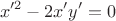 $$x'^2-2x'y'=0$$ $$x'^2-2x'y'=0$$