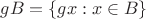 $gB=\{gx:x\in B\}$