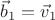 $\vec b_1=\vec v_1$