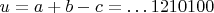 $u=a+b-c=\dots 1210100$