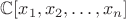 $\mathbb C[x_1, x_2, \ldots, x_n]$