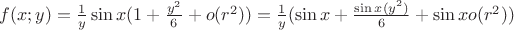 $f(x;y)=\frac{1}{y}\sin x (1+\frac{y^2}{6}+o(r^2))=\frac{1}{y} (\sin x+\frac{\sin x(y^2)}{6}+\sin x  o(r^2))$