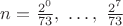 $n=\frac{2^0}{73},\ \ldots, \ \frac{2^7}{73}$ $n=\frac{2^0}{73},\ \ldots, \ \frac{2^7}{73}$