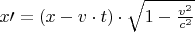 $x\prime=(x-v\cdot t) \cdot\sqrt{1-\frac{v^2}{c^2}}$
