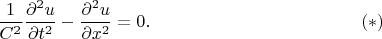$$\dfrac{1}{C^2}\dfrac{\partial^2 u}{\partial t^2}-\dfrac{\partial^2 u}{\partial x^2}=0.\eqno(*)$$