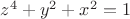 ${z}^{4}+{y}^{2}+{x}^{2}=1$