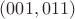 $(001,011)$
