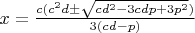 $x=\frac{c(c^2d\pm \sqrt{cd^2-3cdp+3p^2})}{3(cd-p)}$