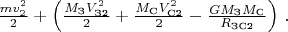 $\frac{mv_2^2}{2}+\left ( \frac{M_{\text{З}}V_{\text{З2}}^2}{2} +\frac{M_{\text{С}}V_{\text{С2}}^2}{2} -\frac{GM_{\text{З}}M_{\text{С}}}{R_{\text{ЗС2}}} \right ) \, .$