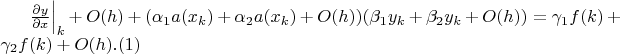 $\left.\frac{\partial y}{\partial x}\right|_{k} + O(h)+(\alpha_{1}a(x_{k})+\alpha_{2}a(x_{k})+O(h))(\beta_{1}y_{k}+\beta_{2}y_{k}+O(h))=\gamma_{1}f(k)+\gamma_{2}f(k)+O(h). (1)$