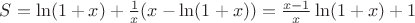 $S = \ln(1+x) +  \frac{1}{x}(x-\ln(1+x)) = \frac{x-1}{x}\ln(1+x)+1$