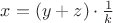 $x=(y+z)\cdot\frac{1}{k}$