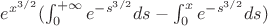 $e^{x^{3/2}}(\int_0^{+\infty}e^{-s^{3/2}}ds-\int_0^{x}e^{-s^{3/2}}ds)$