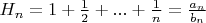 $H_n=1+\frac 12+...+\frac{1}{n}=\frac{a_n}{b_n}$
