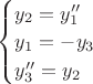 $\begin{cases}
y_{2}=y_{1}''\\
y_{1}=-y_{3}\\
y_{3}''=y_{2}
\end {cases}$