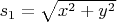 $s_1=\sqrt{x^2+y^2}$