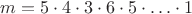 $m=5\cdot 4\cdot 3\cdot 6\cdot 5\cdot\ldots\cdot 1$