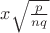 $x\sqrt{\frac{p}{nq}}$