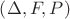 $\left( {\Delta ,F,P} \right)$