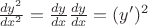 $\frac{dy^2}{dx^2} = \frac{dy}{dx} \frac{dy}{dx} = (y')^2$