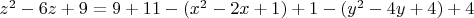 $z^2-6z+9=9+11-(x^2-2x+1)+1-(y^2-4y+4)+4$