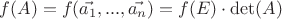 $f(A) = f(\vec{a_1}, ... ,\vec{a_n}) = f(E) \cdot \det(A)$