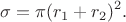 $$\sigma=\pi(r_1+r_2)^2.$$