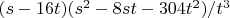 $(s-16 t) (s^2-8 s t-304 t^2)/t^3$