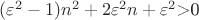 $(\varepsilon^2-1)n^2+2\varepsilon^2n+\varepsilon^2$>0