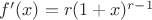 $f'(x)=r(1+x)^{r-1}$