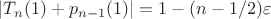 $|T_n(1)+p_{n-1}(1)|=1-(n-1/2)\varepsilon$