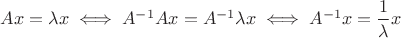 $ Ax=\lambda x\iff  A^{-1} Ax= A^{-1} \lambda x\iff  A^{-1}x=\dfrac 1\lambda x$