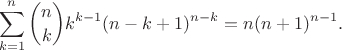 $$
\sum_{k=1}^n {n \choose k} k^{k-1} (n-k+1)^{n-k}=n(n+1)^{n-1}.
$$