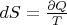 $dS=\frac{\partial Q}{T}$