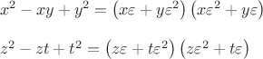 $\begin{array}{l}
 x^2  - xy + y^2  = \left( {x\varepsilon  + y\varepsilon ^2 } \right)\left( {x\varepsilon ^2  + y\varepsilon } \right) \\ 
  \\ 
 z^2  - zt + t^2  = \left( {z\varepsilon  + t\varepsilon ^2 } \right)\left( {z\varepsilon ^2  + t\varepsilon } \right) \\ 
 \end{array}$