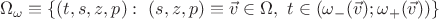 $$\Omega_{\omega}\equiv\{(t,s,z,p):\ (s,z,p)\equiv\vec v\in\Omega,\
  t\in(\omega_-(\vec v);\omega_+(\vec v))\}$$