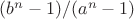 $(b^n-1)/(a^n-1)$