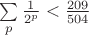 $\sum\limits_p\frac1{2^p}<\frac{209}{504}$