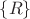 $\{R\}$