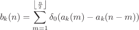 $$b_k(n) = \sum\limits_{m=1}^{\left\lfloor\frac{n}{2}\right\rfloor}\delta_0(a_k(m)-a_k(n-m))$$