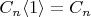 $C_n \langle 1 \rangle = C_n$