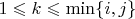 $1\leqslant k\leqslant\min\{i,j\}$