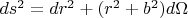 $ds^2=dr^2+(r^2+b^2)d\Omega$