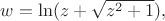 $w=\ln(z+\sqrt{z^2+1}),$