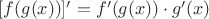 $[f(g(x))]'=f'(g(x))\cdot g'(x)$