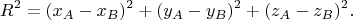 $$
R^2 = (x_A - x_B)^2 + (y_A - y_B)^2 + (z_A - z_B)^2.
$$