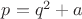 $p=q^2+a$