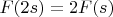 $F(2s)=2F(s)$