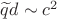 $\widetilde qd\sim c^2$ $\widetilde qd\sim c^2$